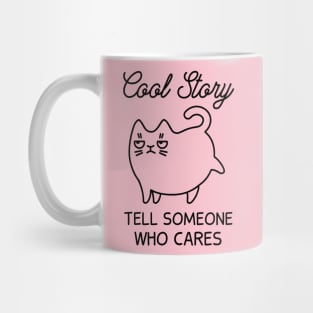 Cool Story - Tell Someone Who Cares (Pink) Mug